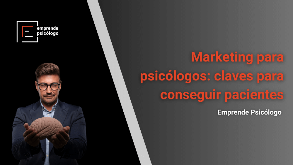 Marketing para psicólogos: las 9 claves para conseguir clientes y pacientes