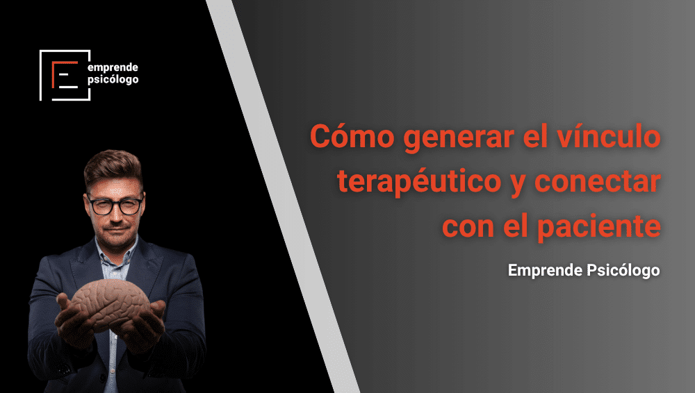 Cómo generar el vínculo terapéutico y conectar con el paciente
