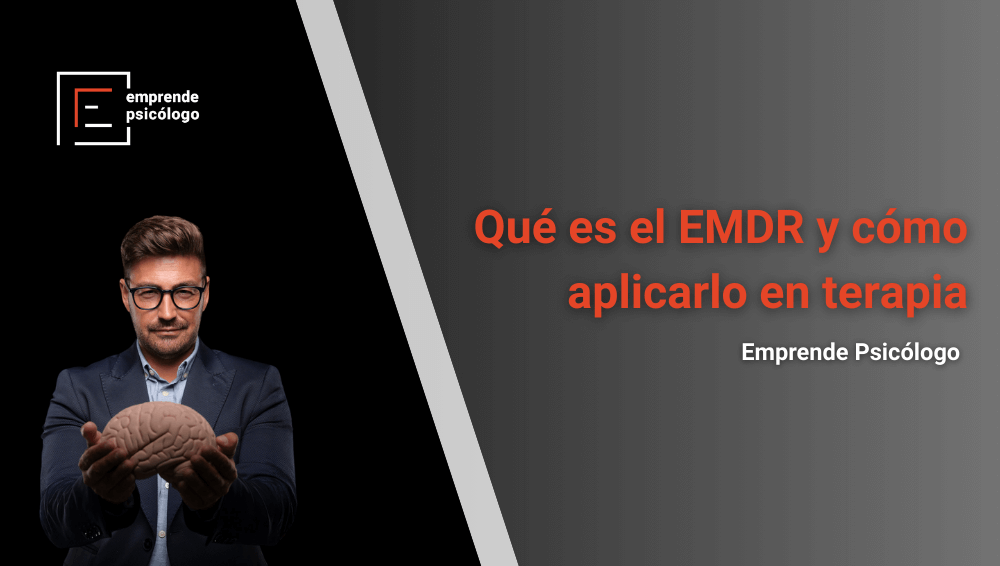 Qué es el EMDR y cómo aplicarlo en terapia