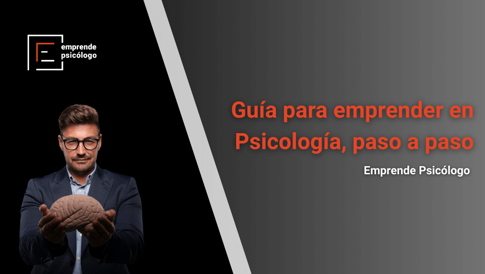 Guía completa para emprender en Psicología paso a paso
