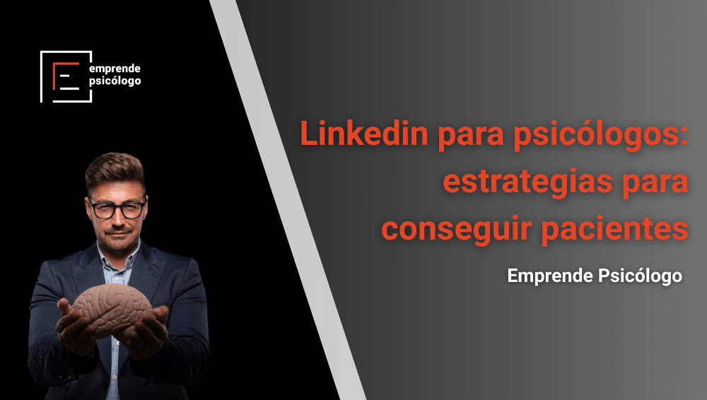 LinkedIn para psicólogos: estrategias para conseguir pacientes