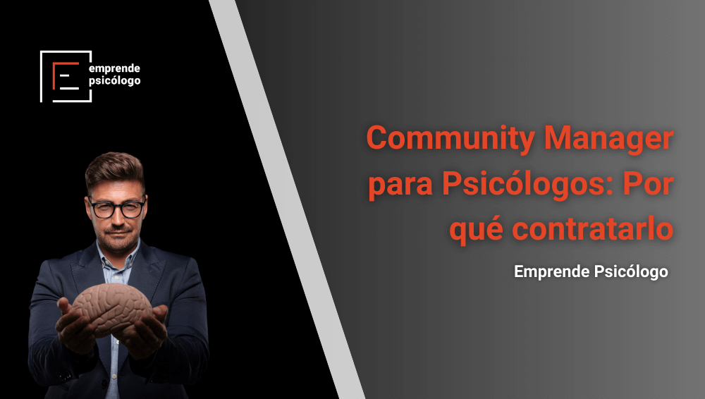 Community Manager para Psicólogos: Por qué contratarlo
