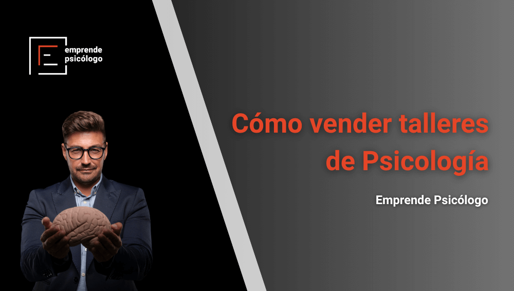Cómo vender talleres de Psicología: los 8 mejores consejos