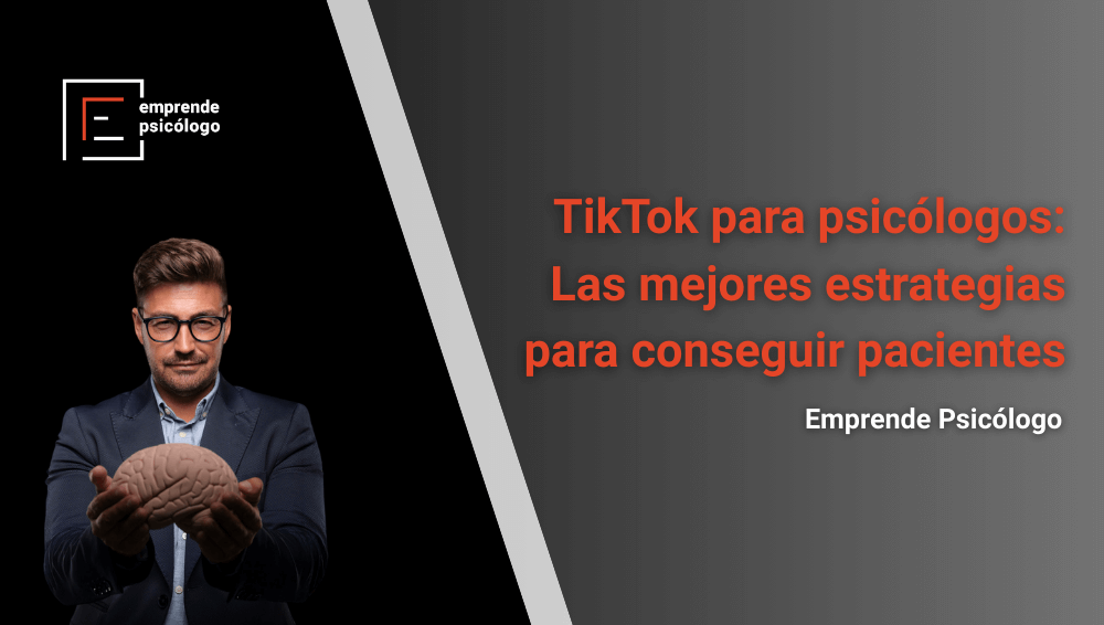 TikTok para psicólogos: Las mejores estrategias para conseguir pacientes