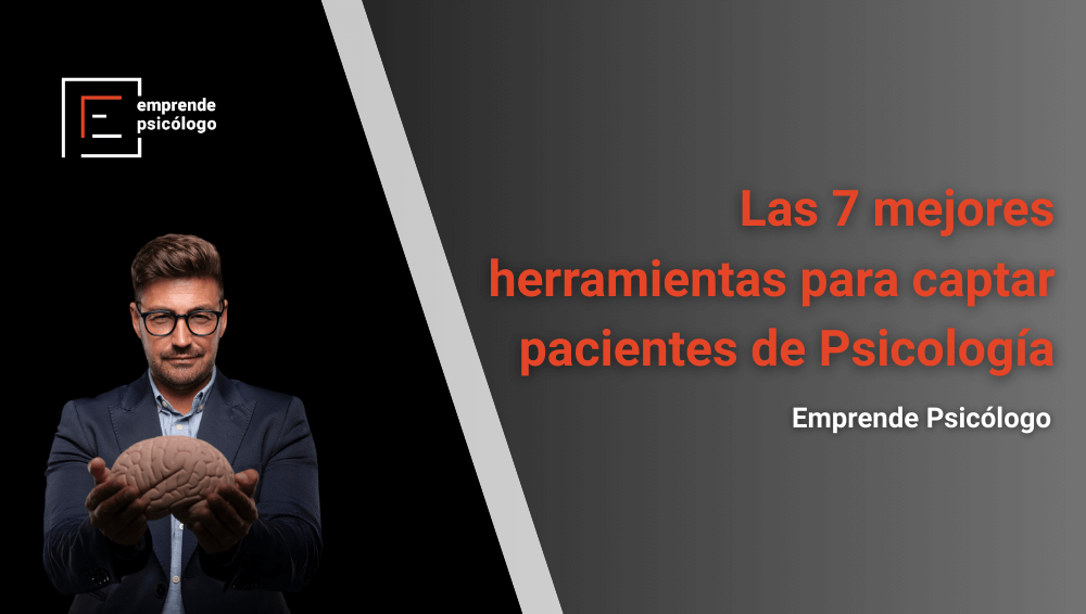 Las 7 mejores herramientas para captar pacientes de Psicología
