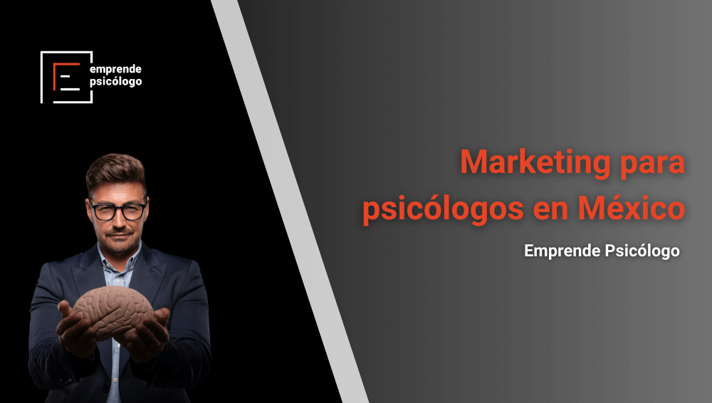 Marketing para psicólogos en México: Haz crecer tu consulta