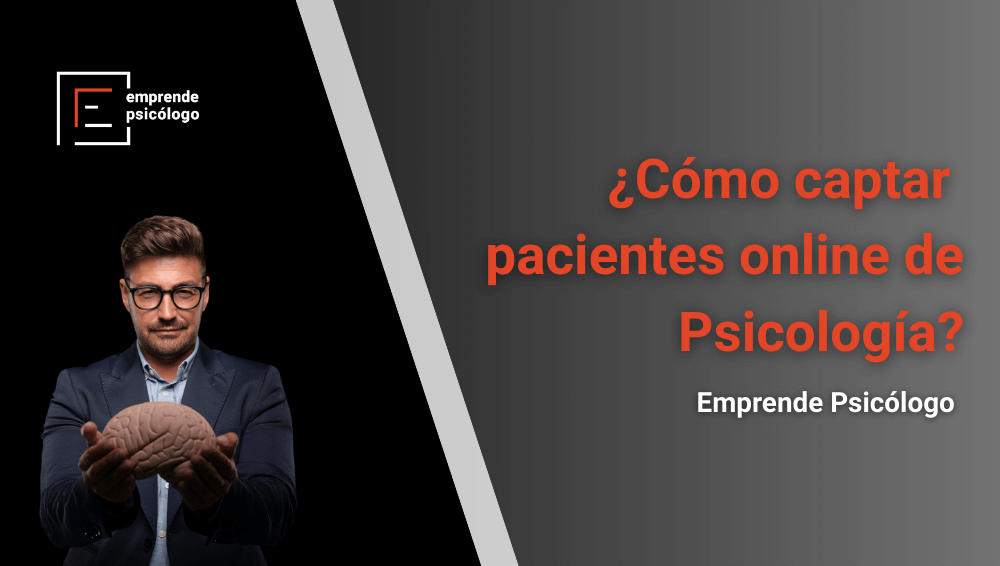 Cómo captar pacientes online de Psicología